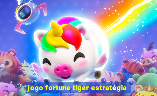 jogo fortune tiger estratégia