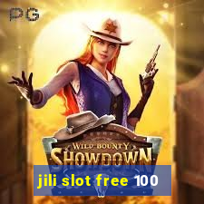 jili slot free 100