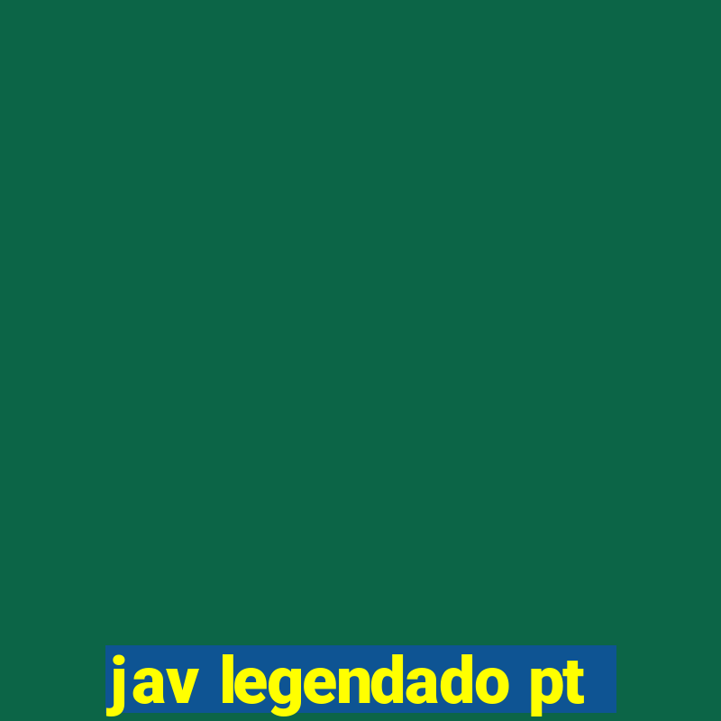 jav legendado pt