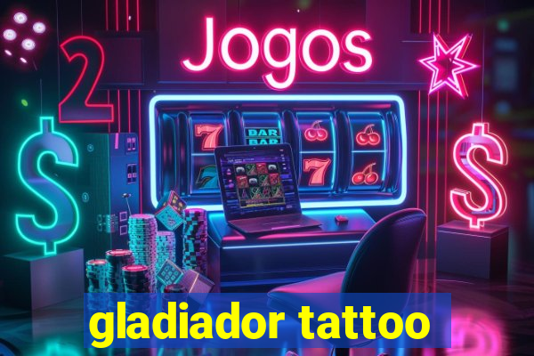 gladiador tattoo