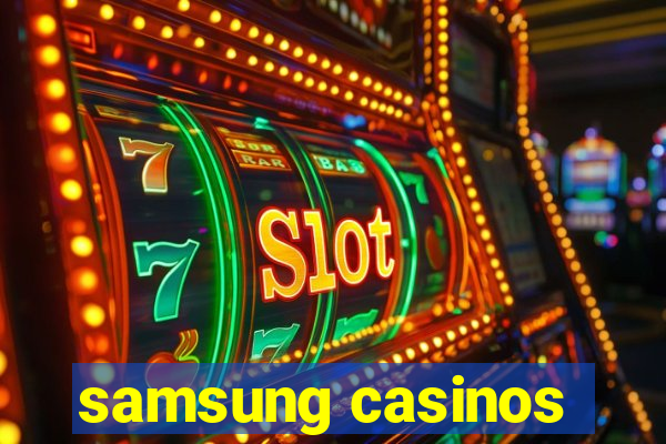 samsung casinos