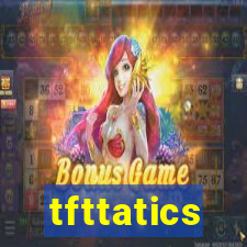 tfttatics