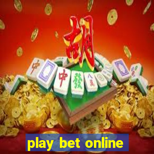 play bet online