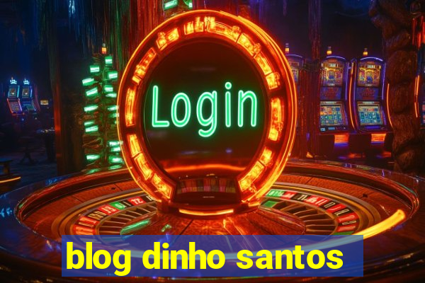 blog dinho santos