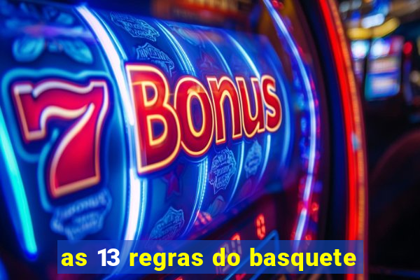 as 13 regras do basquete