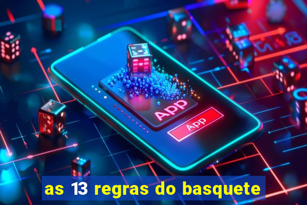 as 13 regras do basquete