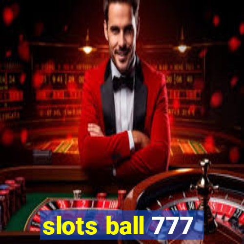 slots ball 777