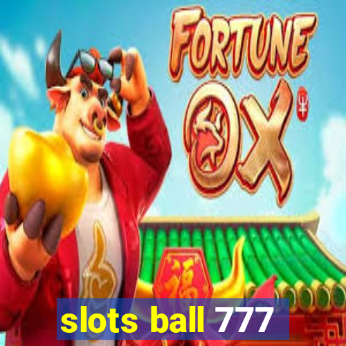 slots ball 777