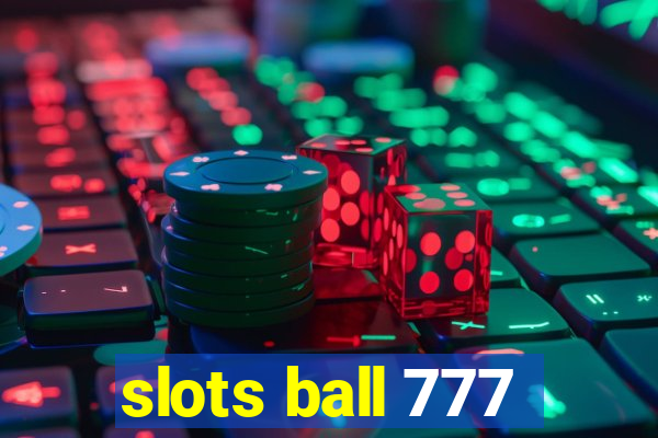 slots ball 777