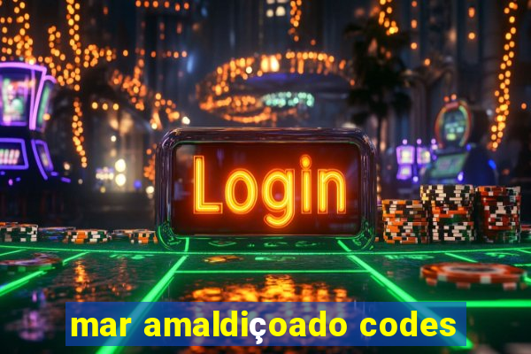 mar amaldiçoado codes