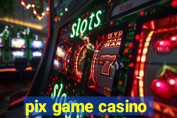 pix game casino