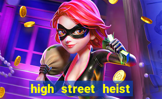 high street heist slot free play