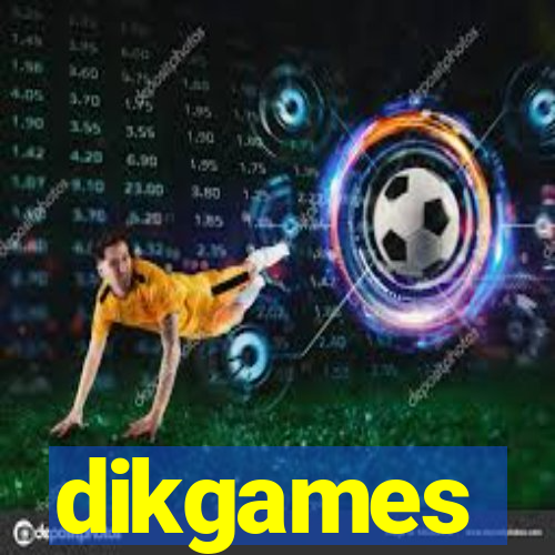 dikgames