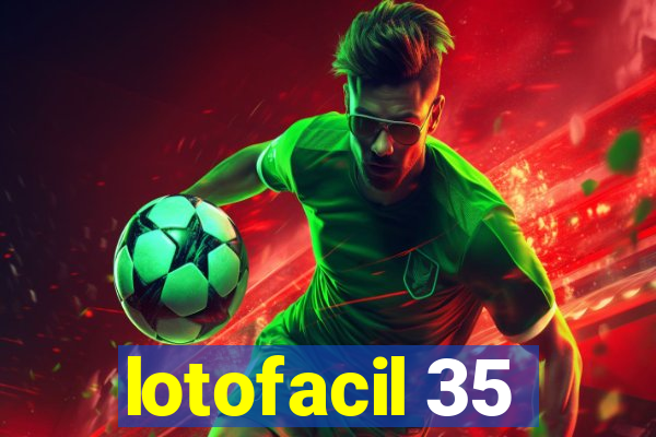 lotofacil 35