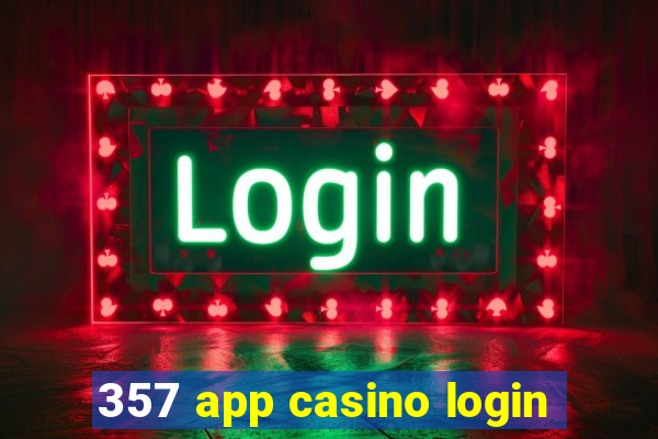 357 app casino login