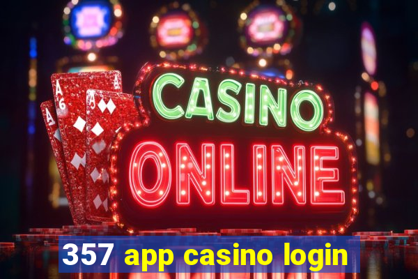 357 app casino login