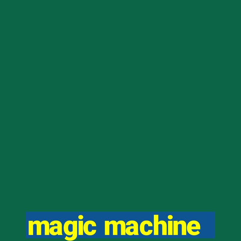 magic machine