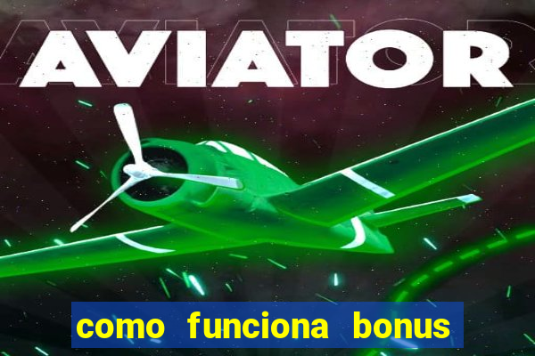 como funciona bonus estrela bet