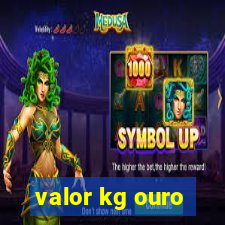 valor kg ouro