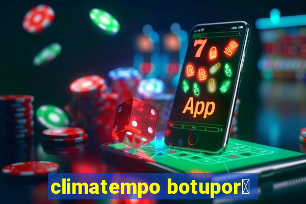 climatempo botupor茫