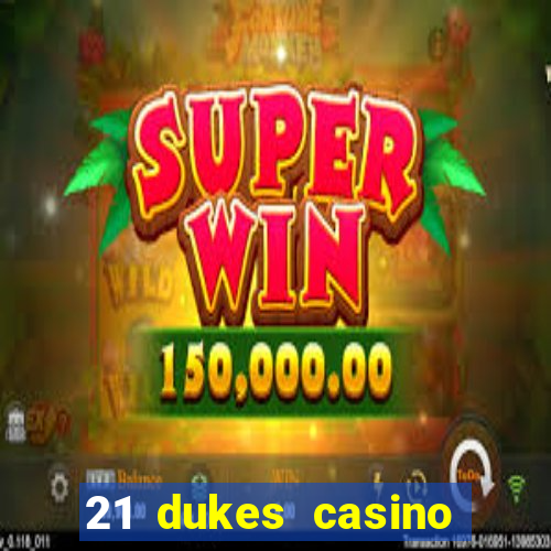 21 dukes casino play online