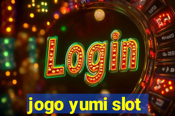 jogo yumi slot