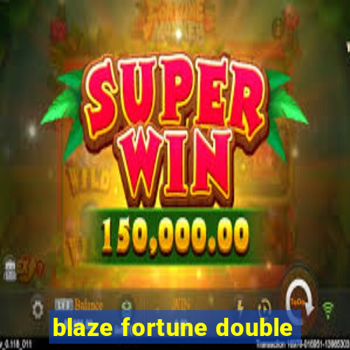 blaze fortune double