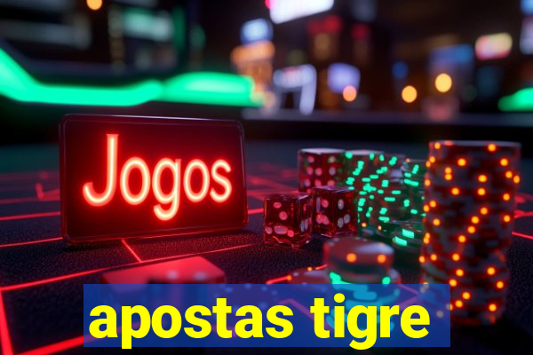 apostas tigre