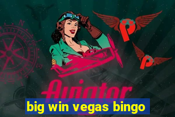 big win vegas bingo