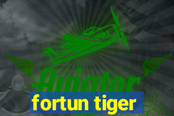 fortun tiger