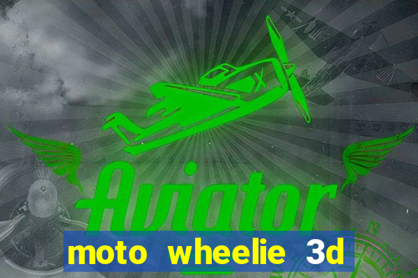 moto wheelie 3d dinheiro infinito 2024