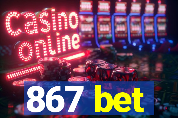 867 bet