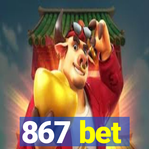 867 bet