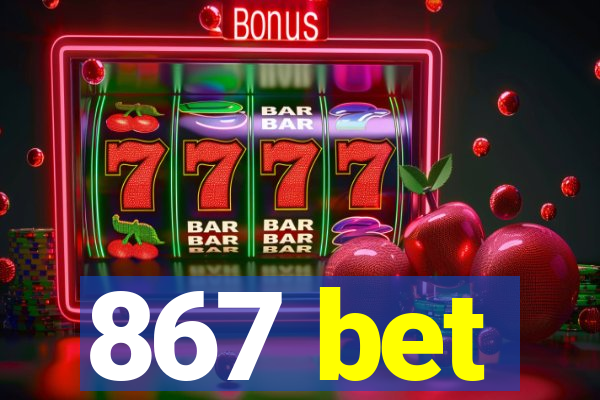 867 bet