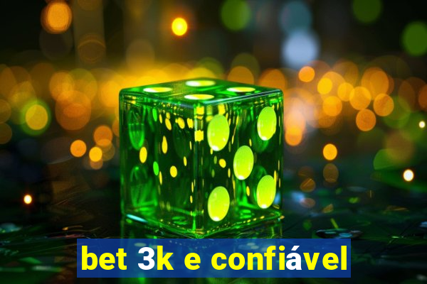 bet 3k e confiável