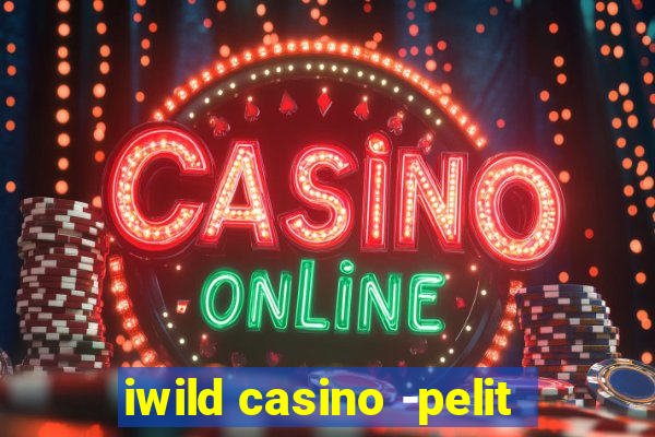 iwild casino -pelit