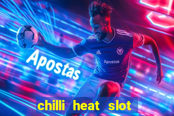 chilli heat slot soldi veri