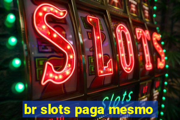 br slots paga mesmo