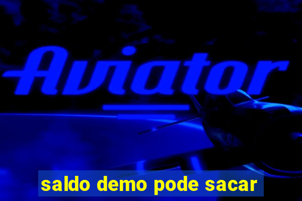 saldo demo pode sacar