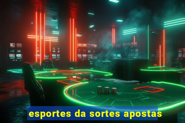 esportes da sortes apostas