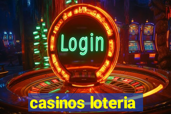 casinos loteria