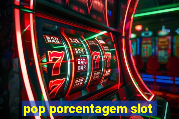 pop porcentagem slot