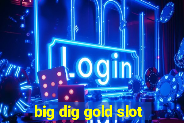 big dig gold slot