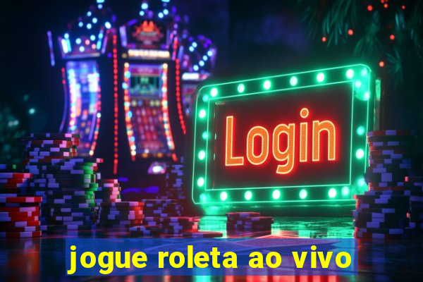 jogue roleta ao vivo