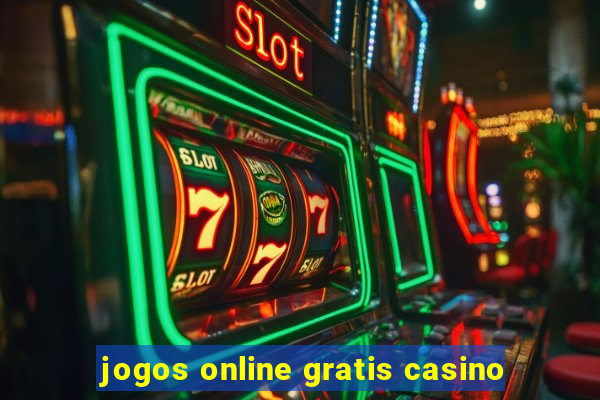 jogos online gratis casino