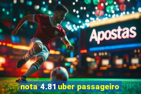 nota 4.81 uber passageiro