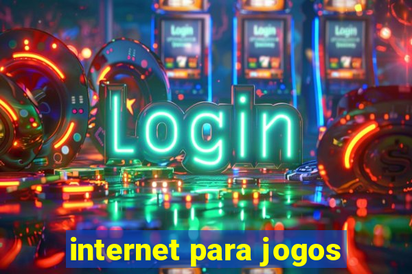 internet para jogos