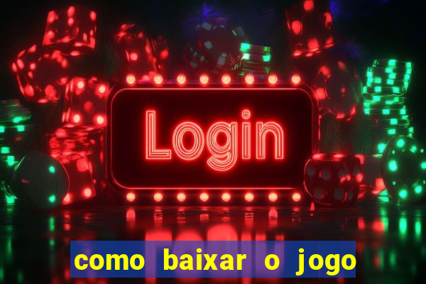 como baixar o jogo do tigre para ganhar dinheiro