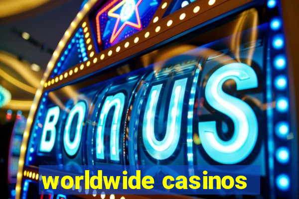 worldwide casinos