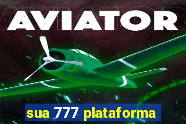 sua 777 plataforma